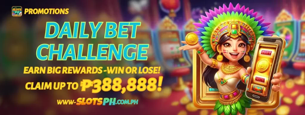 SlotsPH Exclusive Promo: Daily Bet Challenge Up to ₱388,888!